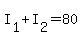 I%5B1%5D%2BI%5B2%5D=80