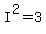 I%5E2+=3