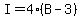 I+=+4%2A%28B+-+3%29