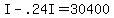 I+-+.24I+=+30400