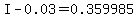 I-0.03=0.359985
