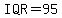 IQR=95