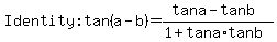 Identity%3A+tan%28a-b%29=%28tana-tanb%29%2F%281%2Btana%2Atanb%29