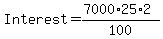 Interest+=+%287000%2A25%2A2%29%2F100
