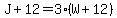J%2B12+=+3%28W%2B12%29