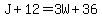J%2B12+=+3W%2B36