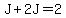 J%2B2J=2