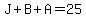 J%2BB%2BA=25