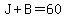 J%2BB=60