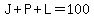 J%2BP%2BL=100