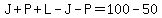 J%2BP%2BL-J-P=100-50