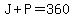 J%2BP=360
