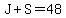 J%2BS=48