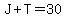 J%2BT=30