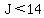 J%3C14
