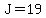 J=19