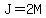 J=2M