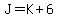J=K%2B6