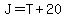 J=T%2B20