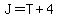 J=T%2B4