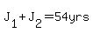 J%5B1%5D%2BJ%5B2%5D=54+yrs