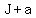 J+%2B+a