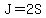 J+=+2S