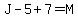 J-5%2B7=M