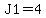 J1=4+
