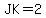JK=2