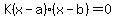K%28x-a%29%28x-b%29=0