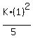 K%2A%281%29%5E2%2F%285%29