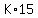 K%2A15