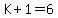 K%2B1=6