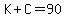K%2BC=90