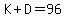 K%2BD=96