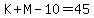 K%2BM-10=45