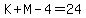 K%2BM-4=24