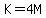 K=4M
