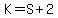 K=S%2B2