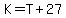 K=T%2B27