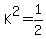 K%5E2=1%2F2