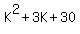 K%5E2+%2B+3+K+%2B+30