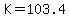 K+=+103.4+