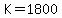 K+=+1800