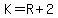 K+=+R%2B2