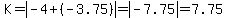 K+=+abs%28-4%2B%28-3.75%29%29+=+abs%28-7.75%29+=+7.75