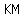 KM