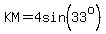 KM+=+4sin%2833%5Eo%29