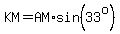 KM+=+AM%2Asin%2833%5Eo%29